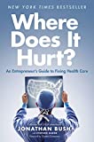 Unde doare ?: Ghidul unui antreprenor pentru remedierea asistenței medicale